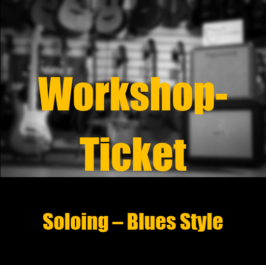 Ticket 17.11.2025:  How to soloing the easy way - Blues style!